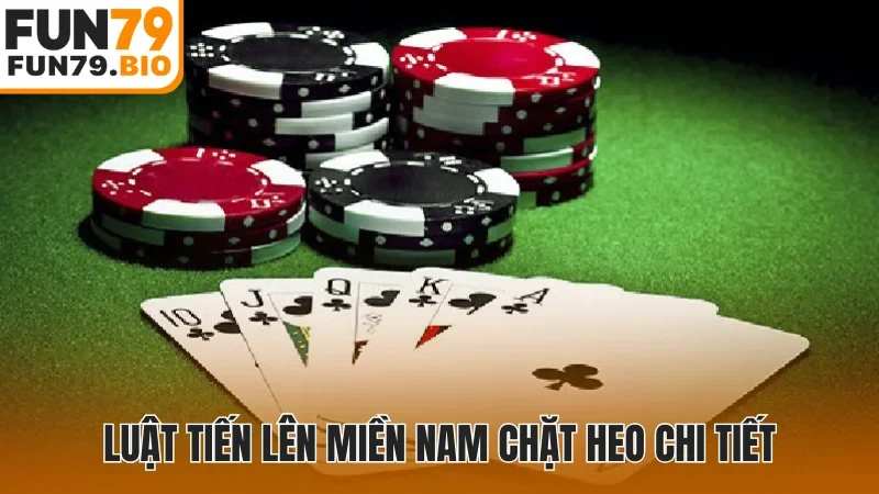 Luật tiến lên miền Nam chặt heo