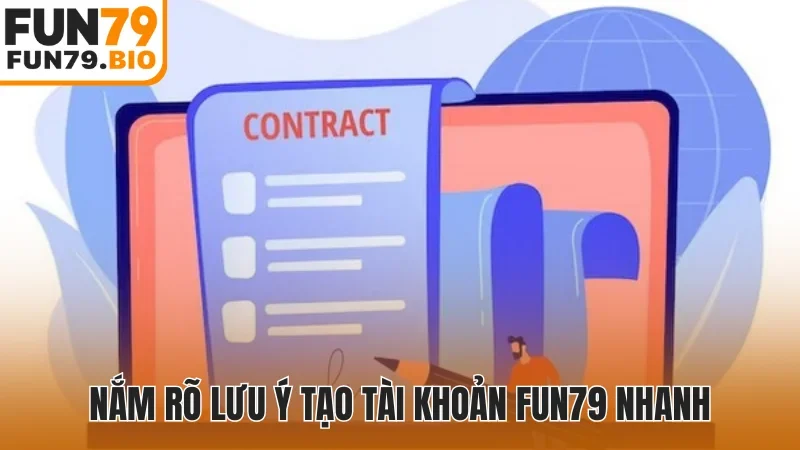 Nắm rõ lưu ý tạo tài khoản Fun79 nhanh